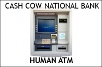 Human ATM:  My "cash cow"